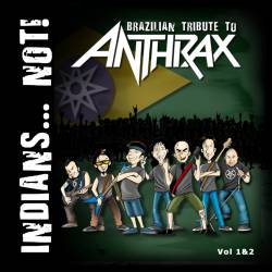 Anthrax : Indians Not... Brazilian Tribute to Anthrax